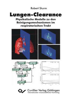 Lungen-Clearance. Physikalische Modelle zu den Reinigungsmechanismen im respiratorischen Trakt de Robert Sturm