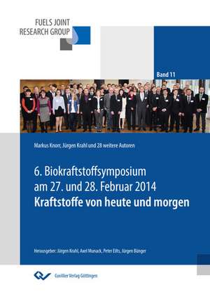 Kraftstoffe von heute und morgen. Tagungsband zum 6. Biokraftstoffsymposium de Markus Knorr