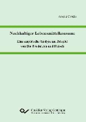 Nachhaltiger Lebensmittelkonsum. Eine empirische Analyse am Beispiel von Bio-Produkten und Fleisch de Anette Cordts