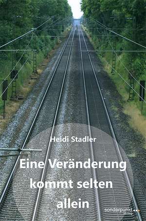 Eine Veränderung kommt selten allein de Heidi Stadler