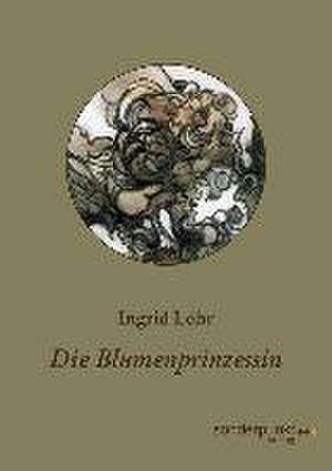 Die Blumenprinzessin de Ingrid Löhr