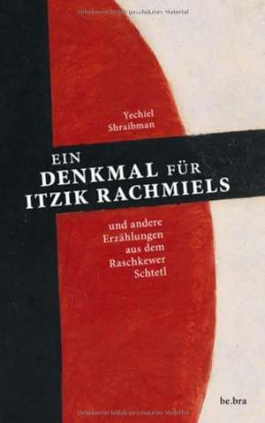 Ein Denkmal für Itzik Rachmiels de Yechiel Shraibman