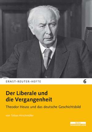 Der Liberale und die Vergangenheit de Tobias Hirschmüller