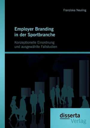 Employer Branding in Der Sportbranche - Konzeptionelle Einordnung Und Ausgewahlte Fallstudien: Ein Blick Auf Die Technik Und Die Juristischen Grundlagen Des Cloud Computings de Franziska Neuling