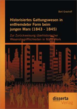 Historisiertes Gattungswesen in Entfremdeter Form Beim Jungen Marx (1843 - 1845): Gesetzliche, Religiose Und Gesellschaftliche Zensurmassnahmen in Der Zeichentrickserie South Park de Bert Grashoff