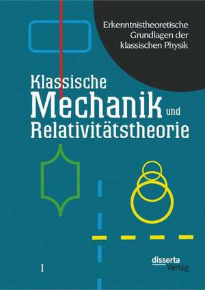 Erkenntnistheoretische Grundlagen Der Klassischen Physik: Klassische Mechanik Und Relativitatstheorie de Karl Czasny