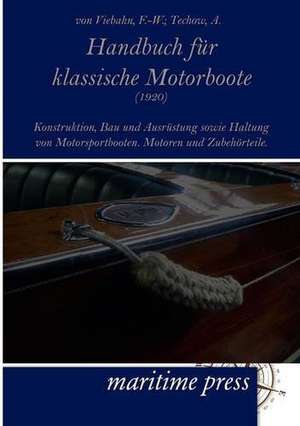 Handbuch für klassische Motorboote (1920) de F. -W. von Viebahn