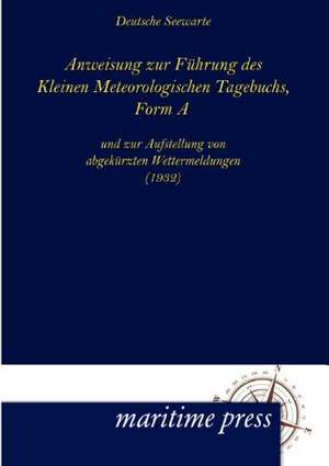 Anweisung zur Führung des Kleinen Meteorologischen Tagebuchs, Form A de Deutsche Seewarte