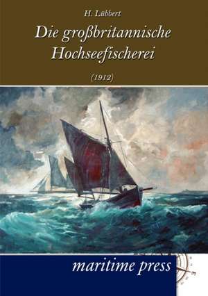 Die großbritannische Hochseefischerei (1912) de H. Lübbert