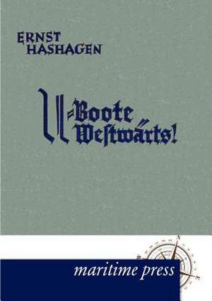 U-Boote westwärts! de Ernst Hashagen