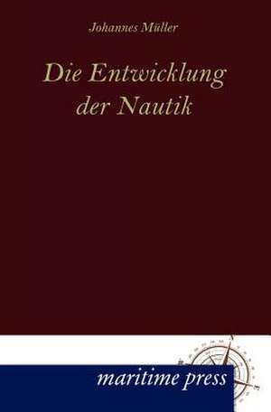 Die Entwicklung der Nautik de Johannes Müller