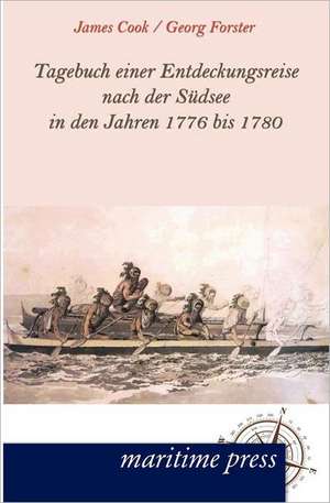 Tagebuch einer Entdeckungsreise nach der Südsee in den Jahren 1776 bis 1780 de James Cook