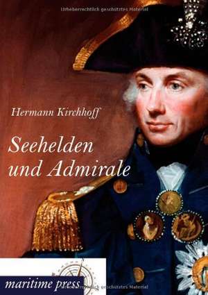 Seehelden und Admirale de Hermann Kirchhoff