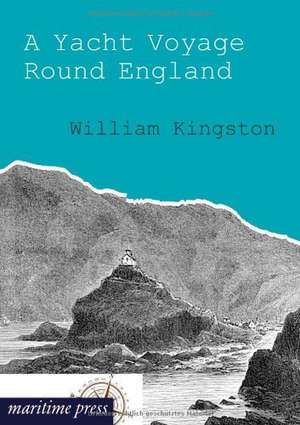 A Yacht Voyage Round England de William Kingston