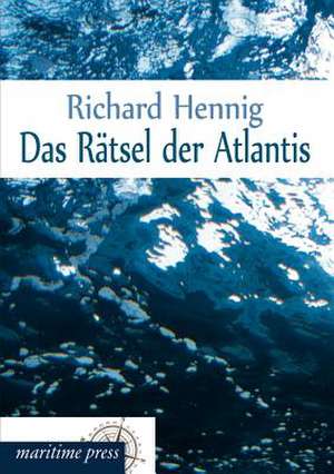 Das Rätsel der Atlantis de Richard Hennig