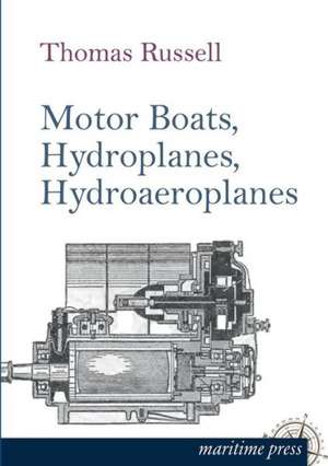 Motor Boats, Hydroplanes, Hydroaeroplanes de Thomas Russell