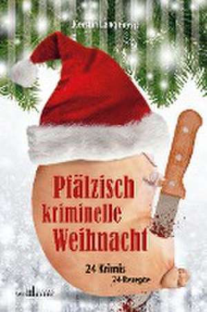 Pfälzisch kriminelle Weihnacht de Harald Schneider