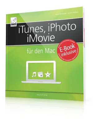 iTunes, iPhoto, iMovie für den Mac de Anton Ochsenkühn