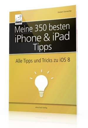 Meine 350 besten iPhone & iPad Tipps de Giesbert Damaschke