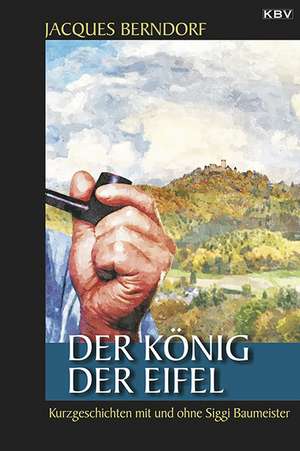 Der König der Eifel de Jacques Berndorf