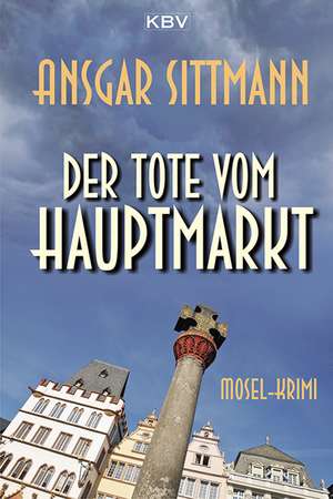 Der Tote vom Hauptmarkt de Ansgar Sittmann