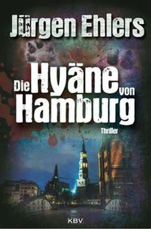 Die Hyäne von Hamburg de Jürgen Ehlers