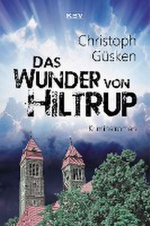 Das Wunder von Hiltrup de Christoph Güsken