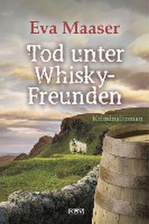 Tod unter Whiskyfreunden de Eva Maaser