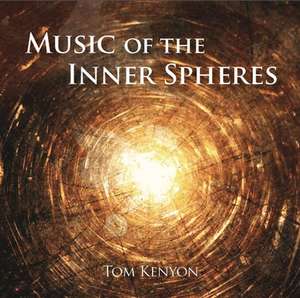 Music of the Inner Spheres de Tom Kenyon