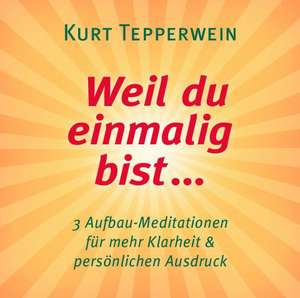 Weil du einzigartig bist ... de Kurt Tepperwein