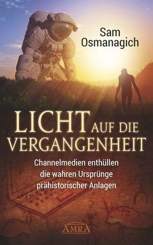 Licht auf die Vergangenheit de Sam Osmanagich