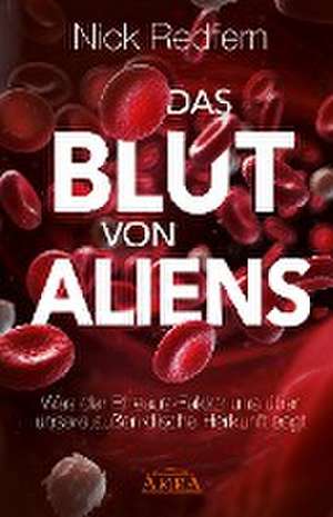 Das Blut von Aliens de Nick Redfern