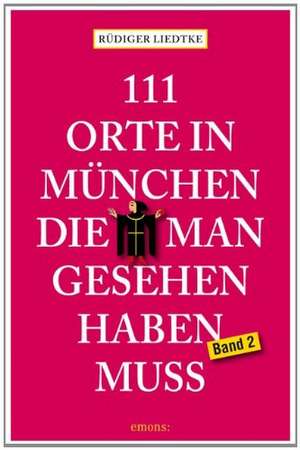 111 Orte in München die man gesehen haben muss de Rüdiger Liedtke