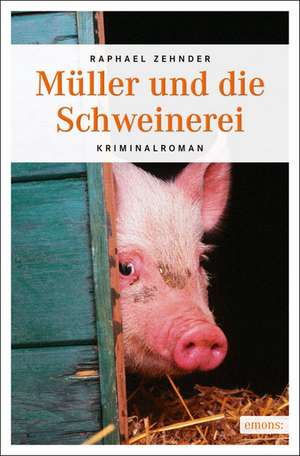 Müller und die Schweinerei de Raphael Zehnder