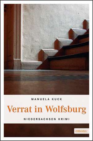 Verrat in Wolfsburg de Manuela Kuck