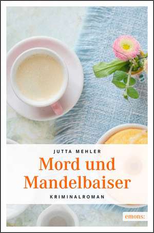 Mord und Mandelbaiser de Jutta Mehler