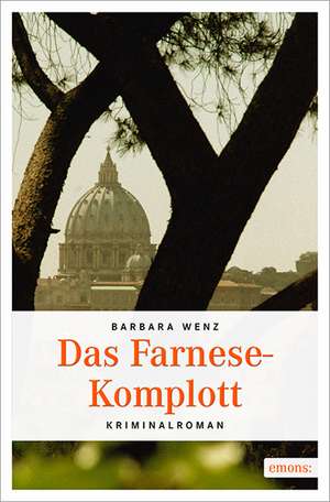 Das Farnese-Komplott de Barbara Wenz