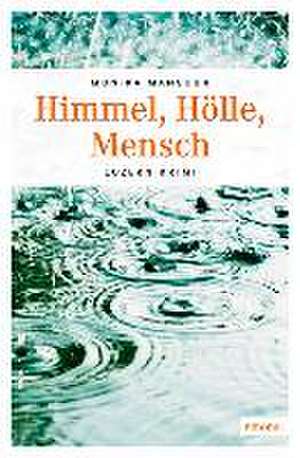 Himmel, Hölle, Mensch de Monika Mansour