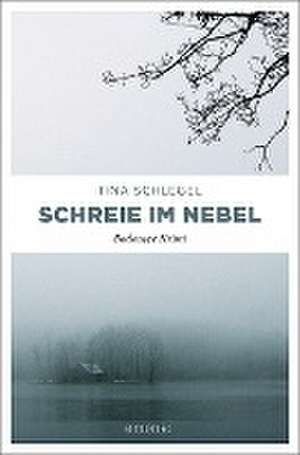 Schreie im Nebel de Tina Schlegel