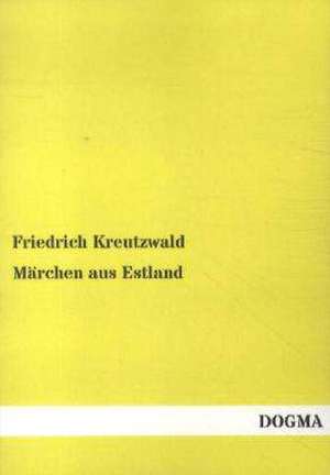 Märchen aus Estland de Friedrich Kreutzwald