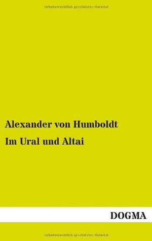 Im Ural und Altai de Alexander Von Humboldt