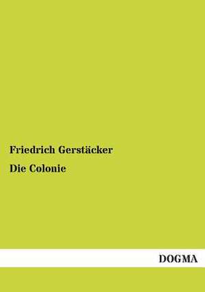 Die Colonie de Friedrich Gerstäcker