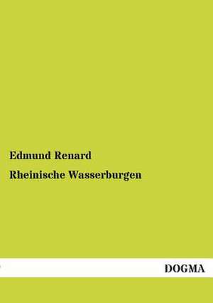 Rheinische Wasserburgen de Edmund Renard