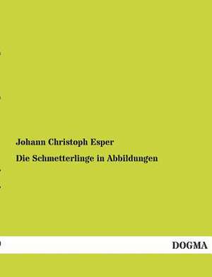 Die Schmetterlinge in Abbildungen de Johann Christoph Esper