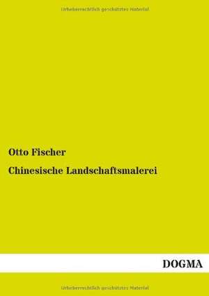 Chinesische Landschaftsmalerei de Otto Fischer