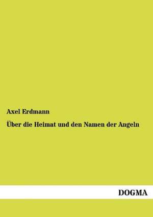 Über die Heimat und den Namen der Angeln de Axel Erdmann