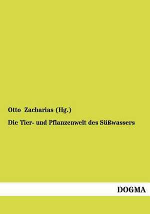 Die Tier- und Pflanzenwelt des Süßwassers de Otto Zacharias (Hg.