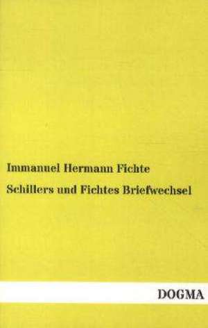 Schillers und Fichtes Briefwechsel de Immanuel Hermann Fichte