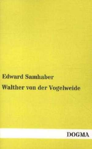 Walther von der Vogelweide de Edward Samhaber