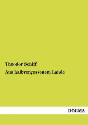 Aus halbvergessenem Lande de Theodor Schiff